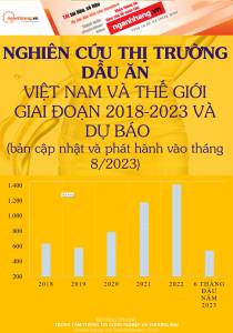 Nghiên cứu thị trường dầu ăn Việt Nam và thế giới giai đoạn 2018-2023 và dự báo (bản cập nhật và phát hành vào tháng 8/2023)