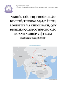 Nghiên cứu thị trường Lào kinh tế, thương mại, đầu tư, logistics và chính sách, quy định liên quan; cơ hội cho các doanh nghiệp Việt Nam (phát hành tháng 03/2024)