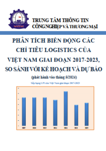 Phân tích biến động các chỉ tiêu logistics của Việt Nam giai đoạn 2017-2023, so sánh với kế hoạch và dự báo (phát hành vào tháng 5/2024)