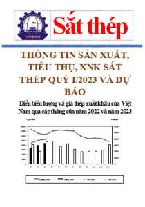 Thông tin sản xuất, tiêu thụ, xuất nhập khẩu sắt thép quý I/2023 và dự báo