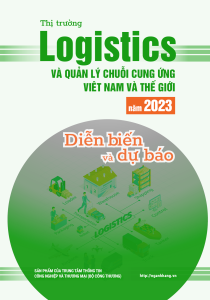 Thị trường logistics và quản lý chuỗi cung ứng Việt Nam và thế giới năm 2023: diễn biến và dự báo