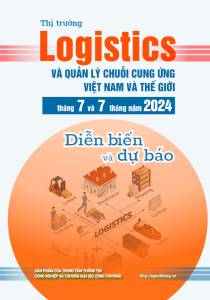 Thị trường logistics và quản lý chuỗi cung ứng Việt Nam và thế giới tháng 7 và 7 tháng năm 2024: diễn biến và dự báo