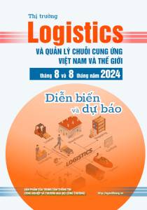 Thị trường logistics và quản lý chuỗi cung ứng Việt Nam và thế giới tháng 8 và 8 tháng năm 2024: diễn biến và dự báo