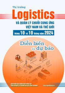 Thị trường logistics và quản lý chuỗi cung ứng Việt Nam và thế giới tháng 10 và 10 tháng năm 2024: diễn biến và dự báo