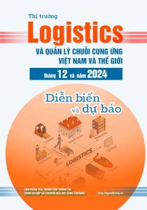 Thị trường logistics và quản lý chuỗi cung ứng Việt Nam và thế giới tháng 12 và năm 2024: diễn biến và dự báo