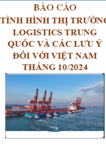 Báo cáo thị trường logistics Trung Quốc và các lưu ý đối với Việt Nam, tháng 10/2024 (miễn phí)