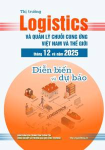 Thị trường logistics và quản lý chuỗi cung ứng Việt Nam và thế giới tháng 12 và năm 2025: diễn biến và dự báo
