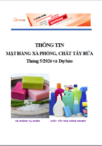 Thông tin mặt hàng xà phòng, chất tẩy rửa tháng 5/2026 và Dự báo