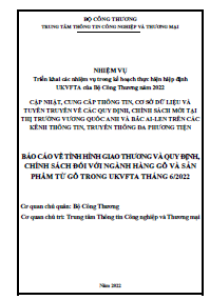 Báo cáo về tình hình giao thương và quy định, chính sách đối với ngành hàng gỗ và sản phẩm từ gỗ trong UKVFTA tháng 6/2022	 (miễn phí)