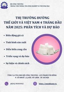 THỊ TRƯỜNG ĐƯỜNG THẾ GIỚI VÀ VIỆT NAM  4 THÁNG ĐẦU NĂM 2025: PHÂN TÍCH VÀ DỰ BÁO