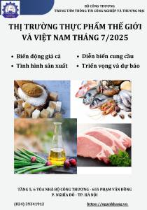 THỊ TRƯỜNG THỰC PHẨM THẾ GIỚI VÀ VIỆT NAM THÁNG 7 NĂM 2025: PHÂN TÍCH VÀ DỰ BÁO