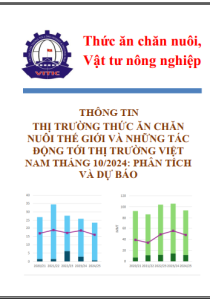 Thông tin thị trường thức ăn chăn nuôi thế giới và những tác động tới thị trường Việt Nam tháng 10/2024: Phân tích và dự báo