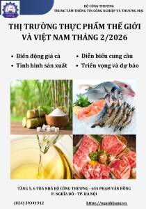 THỊ TRƯỜNG THỰC PHẨM THẾ GIỚI VÀ VIỆT NAM  THÁNG 2 NĂM 2026: PHÂN TÍCH VÀ DỰ BÁO