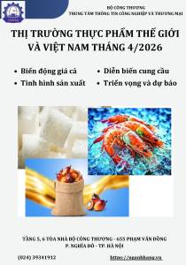 THỊ TRƯỜNG THỰC PHẨM THẾ GIỚI VÀ VIỆT NAM  THÁNG 4 NĂM 2026: PHÂN TÍCH VÀ DỰ BÁO