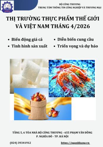 THỊ TRƯỜNG THỰC PHẨM THẾ GIỚI VÀ VIỆT NAM  THÁNG 4 NĂM 2026: PHÂN TÍCH VÀ DỰ BÁO