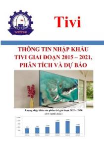 Thông tin nhập khẩu tivi giai đoạn 2015 - 2021, phân tích và dự báo