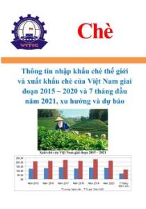 Thông tin nhập khẩu chè thế giới, xuất khẩu chè của Việt Nam giai đoạn 2015 – 2020 và 7 tháng đầu năm 2021, xu hướng và dự báo