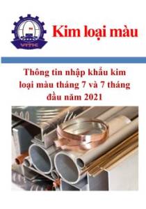 Thông tin nhập khẩu kim loại màu tháng 7 và 7 tháng đầu năm 2021