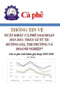 Thông tin về xuất khẩu cà phê giai đoạn 2015-2021: thấy gì từ xu hướng giá, thị trường và doanh nghiệp?