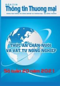 Bản tin Thức ăn chăn nuôi và Vật tư nông nghiệp số tuần 20 năm 2021 (phát hành ngày 17/5/2021)