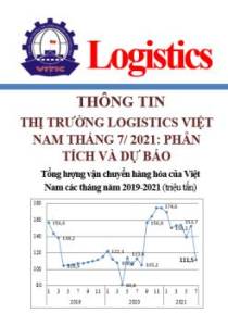 Thông tin thị trường logistics Việt Nam tháng 7, 7 tháng đầu năm 2021: phân tích và dự báo