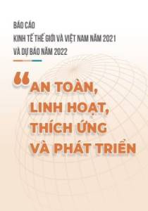 Thông tin kinh tế Thế giới và Việt Nam năm 2021 và dự báo năm 2022: an toàn, linh hoạt, thích ứng và phát triển