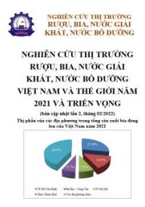 Phân tích và dự báo thị trường rượu, bia, nước giải khát, nước bổ dưỡng Việt Nam và Thế giới năm (bản cập nhật lần 2, tháng 02/2022)