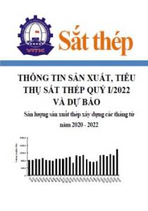 Thông tin sản xuất, tiêu thụ sắt thép quý I/2022 và dự báo