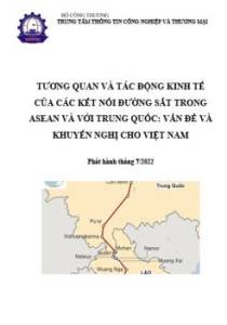 Tương quan và tác động kinh tế của các kết nối đường sắt trong ASEAN và với Trung Quốc: Vấn đề và khuyến nghị cho Việt Nam
