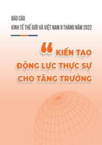 Báo cáo kinh tế Thế giới và Việt Nam quý III và 9 tháng năm 2022 và dự báo “Kiến tạo động lực thực sự cho tăng trưởng”