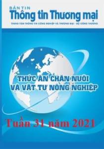 Bản tin Thức ăn chăn nuôi và Vật tư nông nghiệp số tuần 31 năm 2021 (phát hành ngày 02/08/2021)