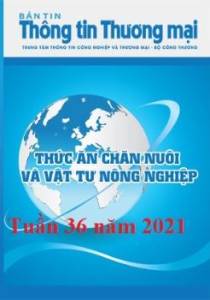 Bản tin Thức ăn chăn nuôi và Vật tư nông nghiệp số tuần 36 năm 2021 (phát hành ngày 06/09/2021)