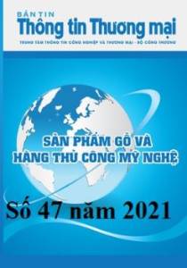 Bản tin Sản phẩm gỗ và Hàng thủ công mỹ nghệ số tuần 47 năm 2021 (phát hành ngày 22/11/2021)