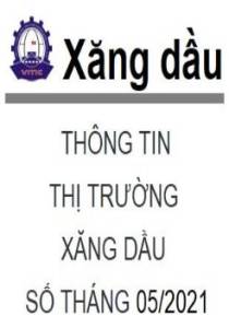 Thông tin thị trường xăng dầu, số tháng 5/2021