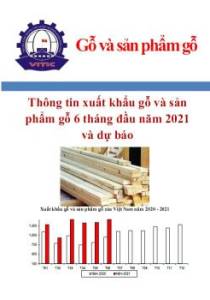Thông tin xuất khẩu gỗ & sản phẩm gỗ 6 tháng đầu năm 2021 và dự báo