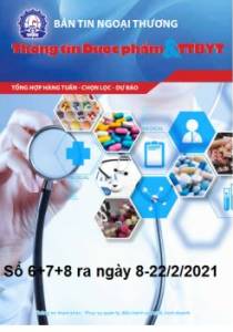 Bản tin Dược phẩm & Trang thiết bị y tế số 6+7+8 ra ngày 08-22/02/2021