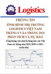 Thông tin về tình hình thị trường Logistics Việt Nam tháng 6 và 6 tháng 2021: phân tích và dự báo 	