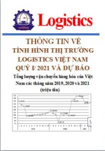 Thông tin về tình hình thị trường Logistics Việt Nam quý I/ 2021 và dự báo