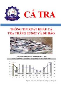 Thông tin xuất khẩu cá tra tháng 02/2022 và dự báo