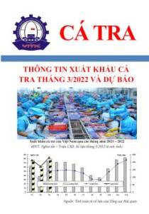 Thông tin xuất khẩu cá tra tháng 3/2022 và dự báo
