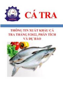 Thông tin xuất khẩu cá tra tháng 5/2022, phân tích và dự báo