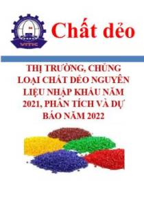 Thị trường, chủng loại chất dẻo nguyên liệu nhập khẩu năm 2021, phân tích và dự báo năm 2022