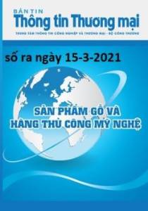Bản tin Sản phẩm gỗ và Hàng thủ công mỹ nghệ số ra ngày 15 - 3 - 2021