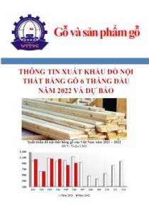 Thông tin xuất khẩu đồ nội thất bằng gỗ 6 tháng đầu năm 2022 và dự báo