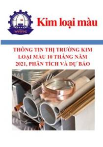 Thông tin thị trường kim loại màu 10 tháng năm 2021, phân tích và dự báo