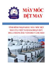 Tình hình nhập khẩu máy móc dệt may của Việt Nam giai đoạn 2017-2021, 6 tháng đầu năm 2022 và dự báo