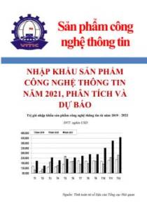 Nhập khẩu sản phẩm công nghệ thông tin năm 2021, phân tích và dự báo