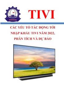 Các yếu tố tác động tới nhập khẩu tivi năm 2022, phân tích và dự báo