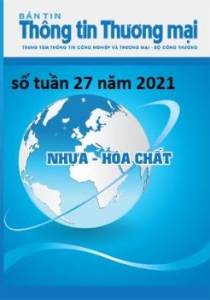 Bản tin Nhựa và Hóa chất số tuần 27 năm 2021 (phát hành ngày 05/7/2021)