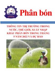 Thông tin thị trường trong nước, thế giới, xuất nhập khẩu phân bón trong tháng 5 năm 2022 và dự báo